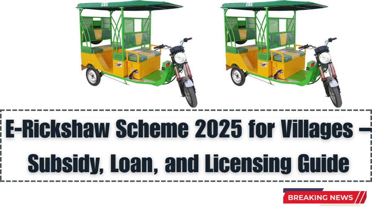 E-Rickshaw Scheme 2025 for Villages – Subsidy, Loan, and Licensing Guide