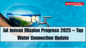 Jal Jeevan Mission Progress 2025 – Tap Water Connection Update