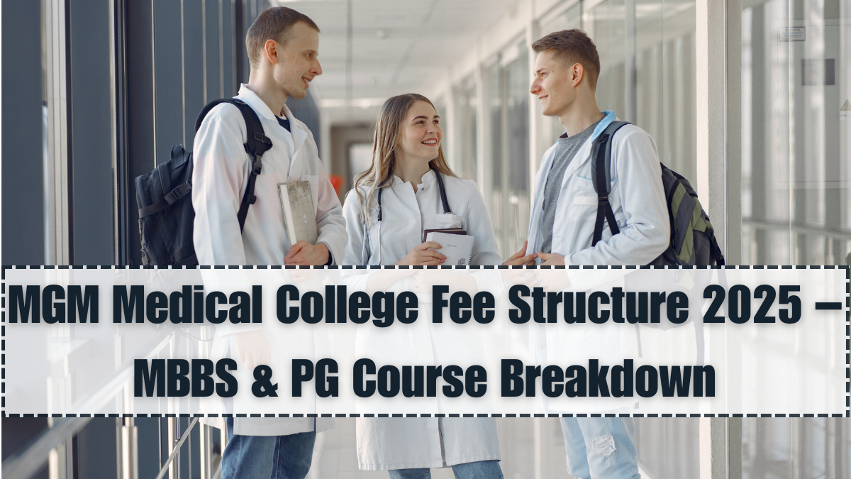 MGM Medical College Fee Structure 2025 – MBBS & PG Course Breakdown