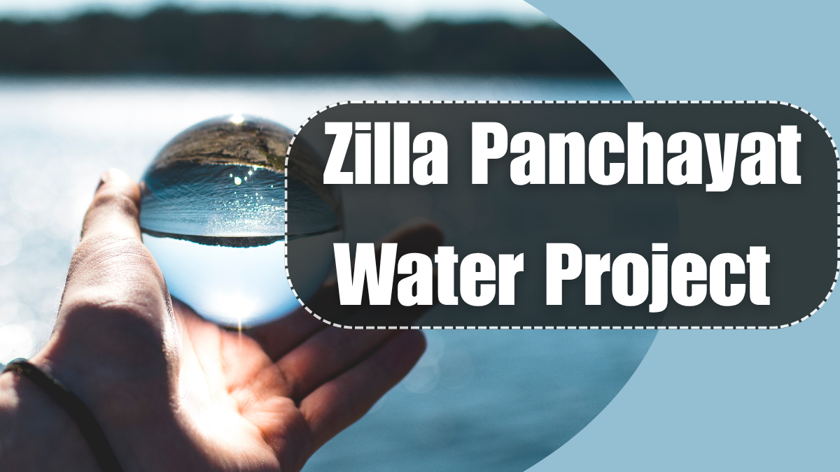 Zilla Panchayat Water Project 2025: Clean Water for Villages