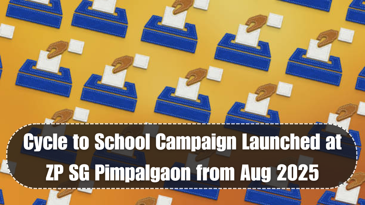 Cycle to School Campaign Launched at ZP SG Pimpalgaon from Aug 2025