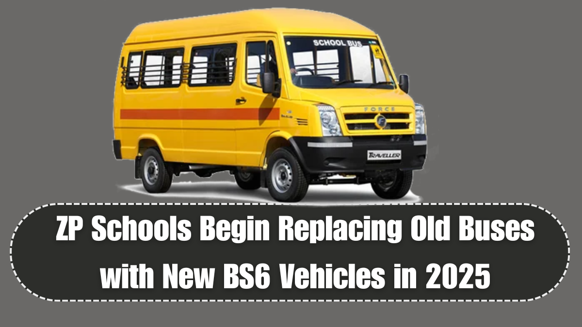 ZP Schools Begin Replacing Old Buses with New BS6 Vehicles in 2025