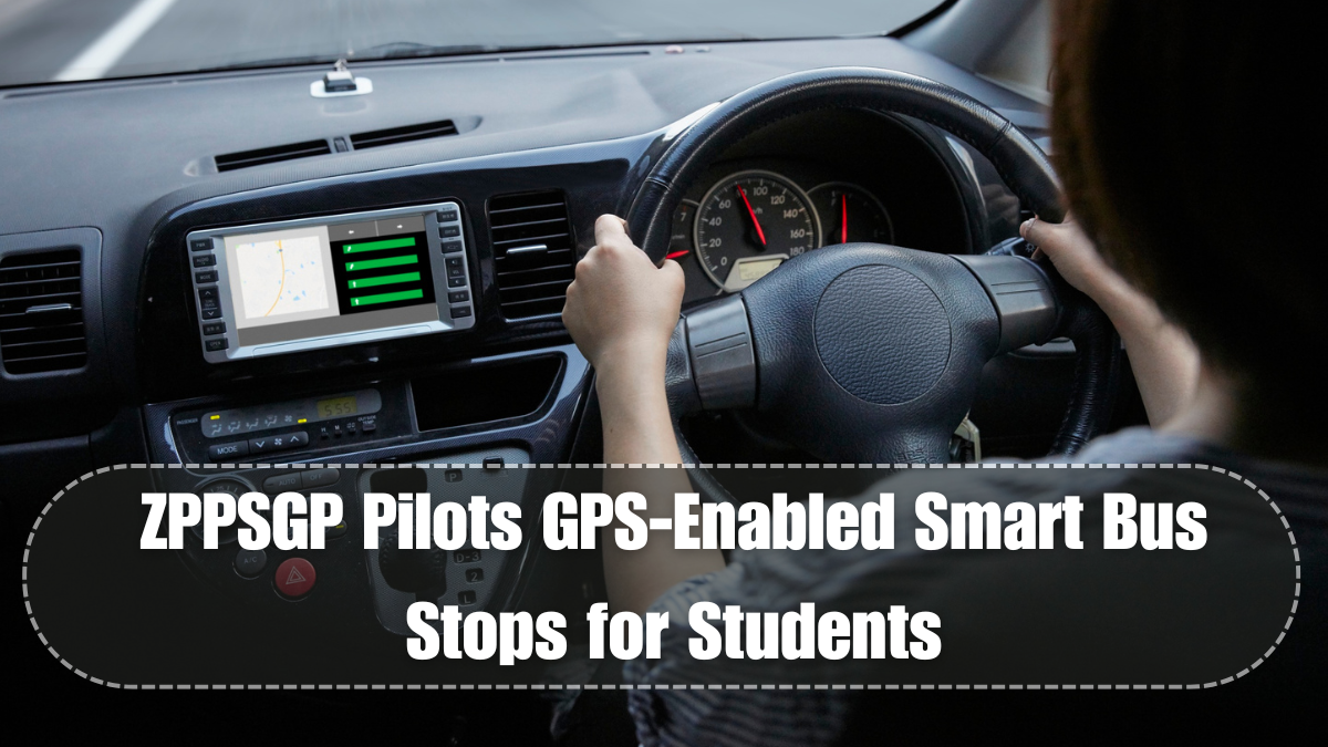 ZPPSGP Pilots GPS-Enabled Smart Bus Stops for Students