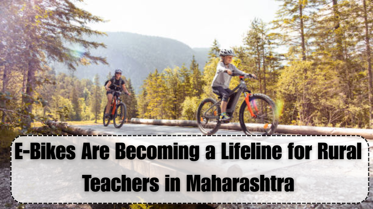 E-Bikes Are Becoming a Lifeline for Rural Teachers in Maharashtra