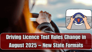 Driving Licence Test Rules Change in August 2025 – New State Formats