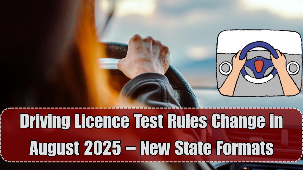 Driving Licence Test Rules Change in August 2025 – New State Formats