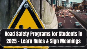 Road Safety Programs for Students in 2025 – Learn Rules & Sign Meanings