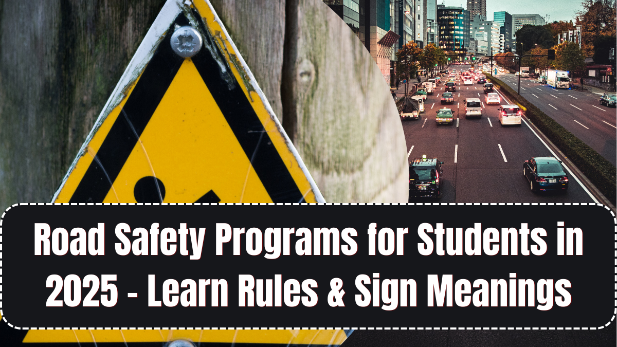 Road Safety Programs for Students in 2025 – Learn Rules & Sign Meanings