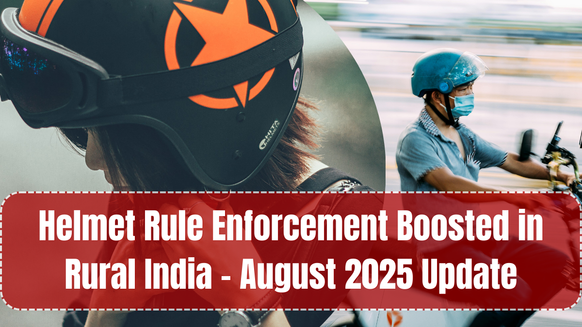 Helmet Rule Enforcement Boosted in Rural India – August 2025 Update
