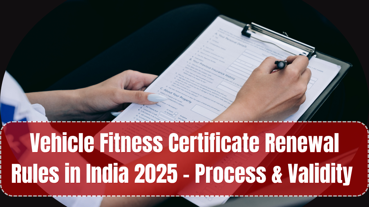 Vehicle Fitness Certificate Renewal Rules in India 2025 – Process & Validity Explained