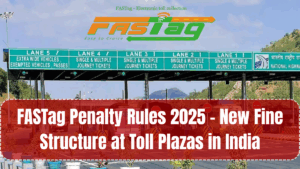 FASTag Penalty Rules 2025 – New Fine Structure at Toll Plazas in India