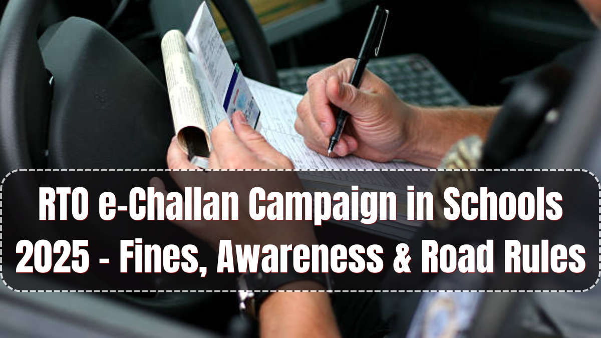 RTO e-Challan Campaign in Schools 2025 – Fines, Awareness & Road Rules