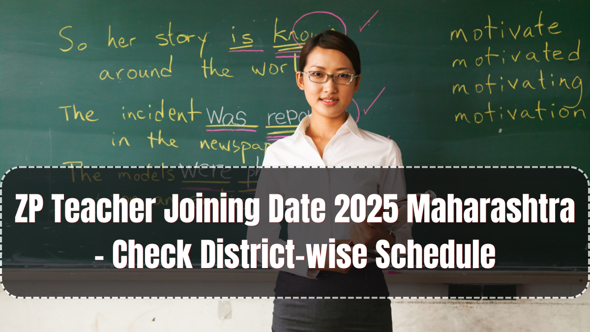ZP Teacher Joining Date 2025 Maharashtra – Check District-wise Schedule