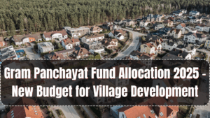 Gram Panchayat Fund Allocation 2025 – New Budget for Village Development