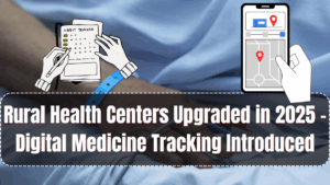 Rural Health Centers Upgraded in 2025 – Digital Medicine Tracking Introduced