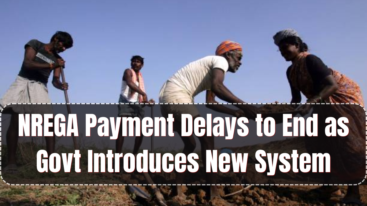 NREGA Payment Delays to End as Govt Introduces New System