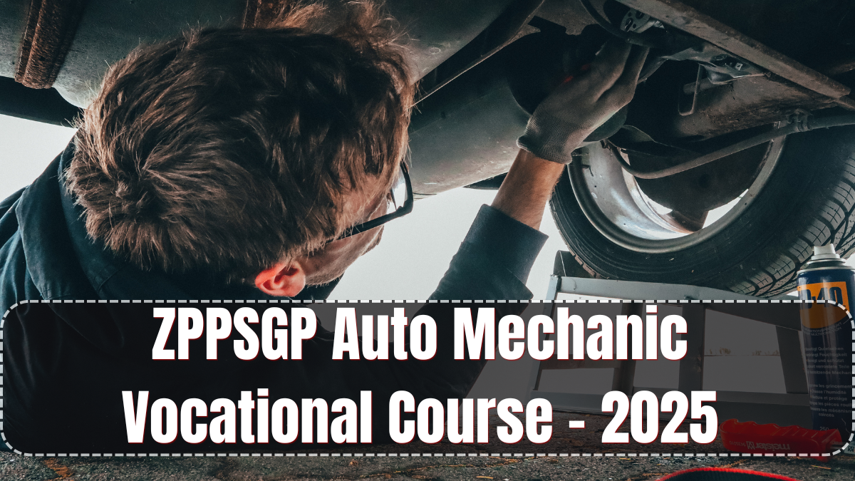 ZPPSGP Auto Mechanic Vocational Course – 2025