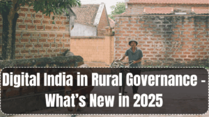 Digital India in Rural Governance – What’s New in 2025