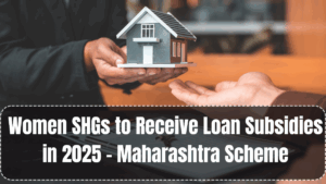 Women SHGs to Receive Loan Subsidies in 2025 – Maharashtra Scheme
