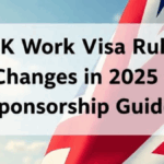 UK Work Visa Rule Changes in 2025 – Sponsorship Guide