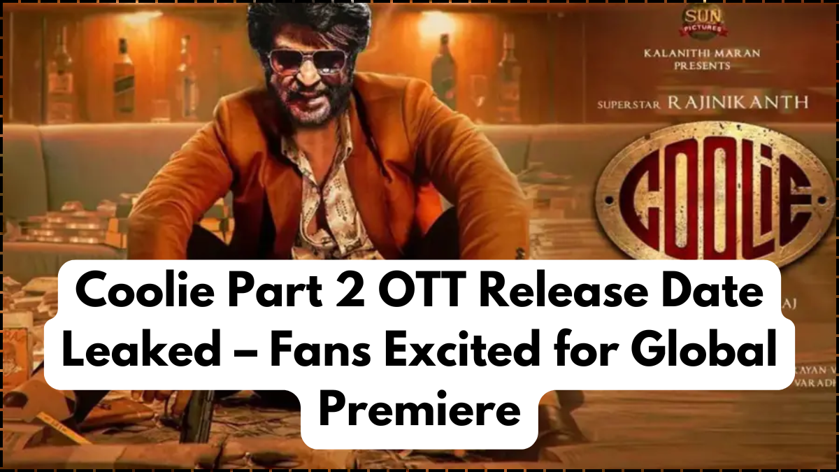 Coolie OTT Release Date Leaked – Fans Excited for Global Premiere