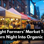 Midnight Farmers’ Market Trend – Cities Turn Night Into Organic Bazaars