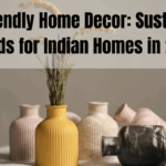 Eco-Friendly Home Decor: Sustainable Trends for Indian Homes in 2025