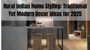 Rural Indian Home Styling: Traditional Yet Modern Decor Ideas for 2025