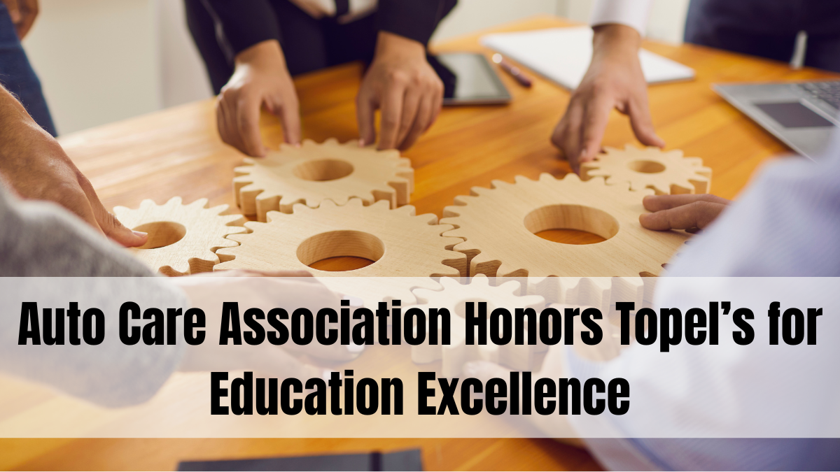 Auto Care Association Honors Topel’s for Education Excellence