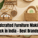 Handcrafted Furniture Making a Comeback in India – Best Brands of 2025