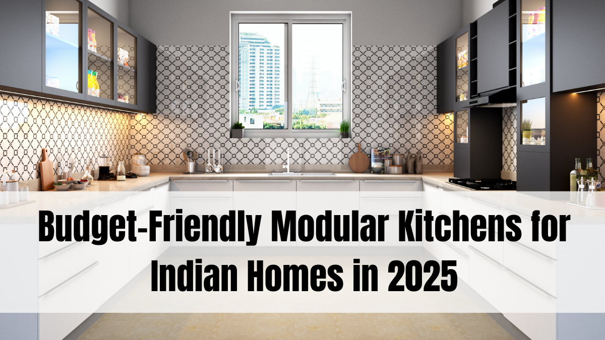 Budget-Friendly Modular Kitchens for Indian Homes in 2025