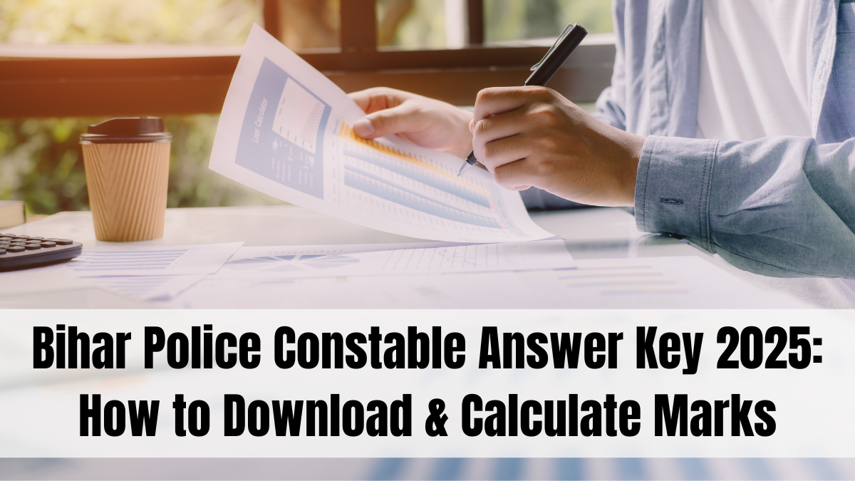 Bihar Police Constable Answer Key 2025: How to Download & Calculate Marks