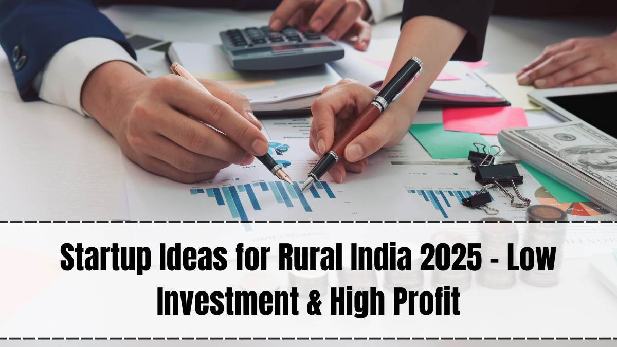 Startup Ideas for Rural India 2025 – Low Investment & High Profit