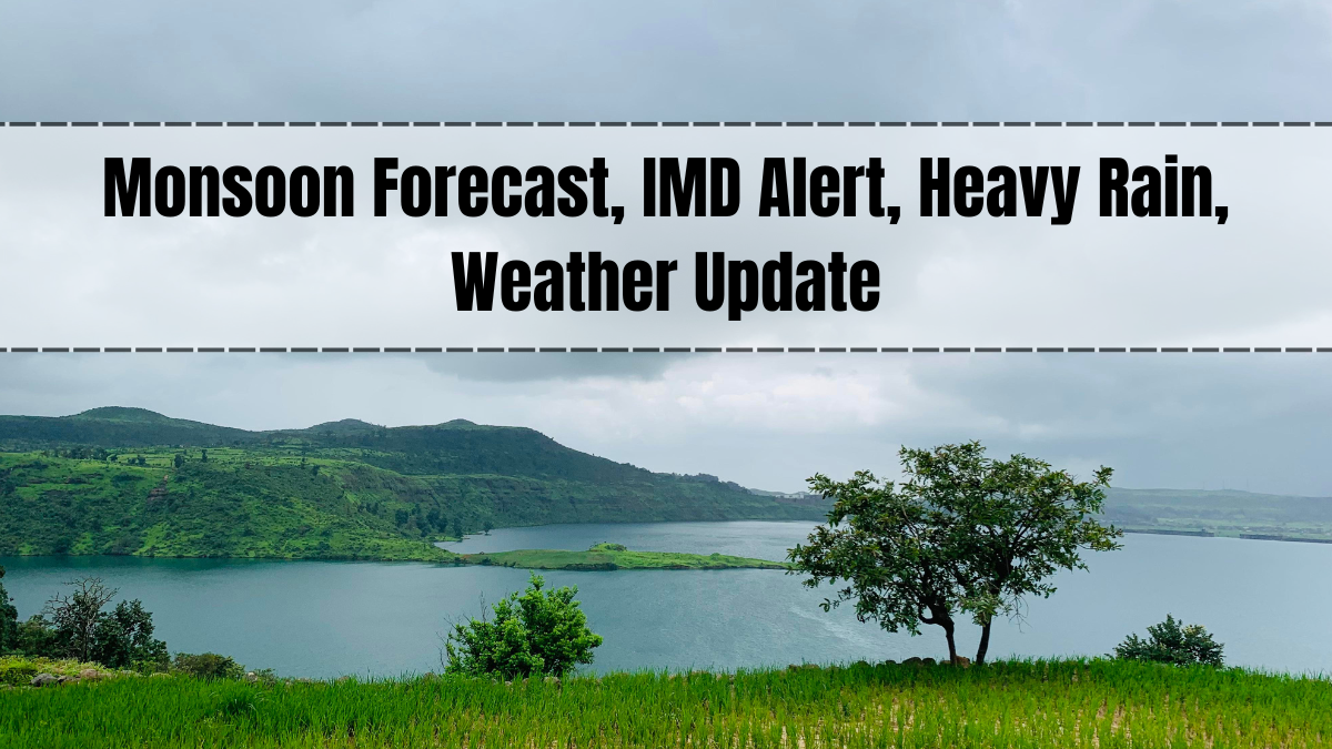 Monsoon Forecast, IMD Alert, Heavy Rain, Weather Update