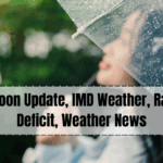 Monsoon Update, IMD Weather, Rainfall Deficit, Weather News