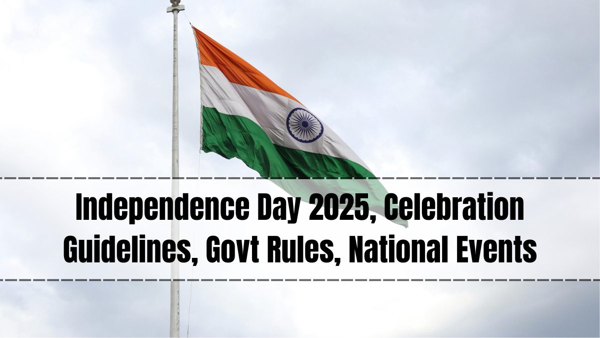 Independence Day 2025, Celebration Guidelines, Govt Rules, National Events