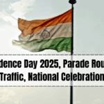Independence Day 2025, Parade Route, Delhi Traffic, National Celebration
