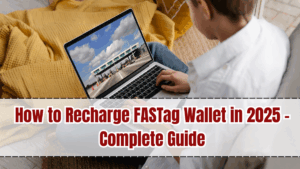 How to Recharge FASTag Wallet in 2025 – Complete Guide