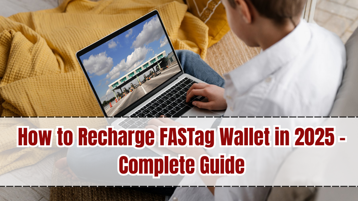 How to Recharge FASTag Wallet in 2025 – Complete Guide