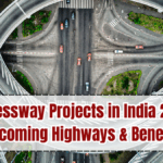 Expressway Projects in India 2025 – Upcoming Highways & Benefits
