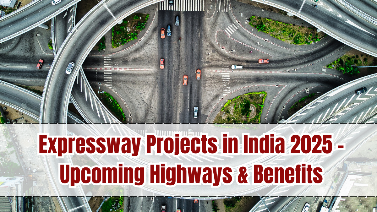 Expressway Projects in India 2025 – Upcoming Highways & Benefits