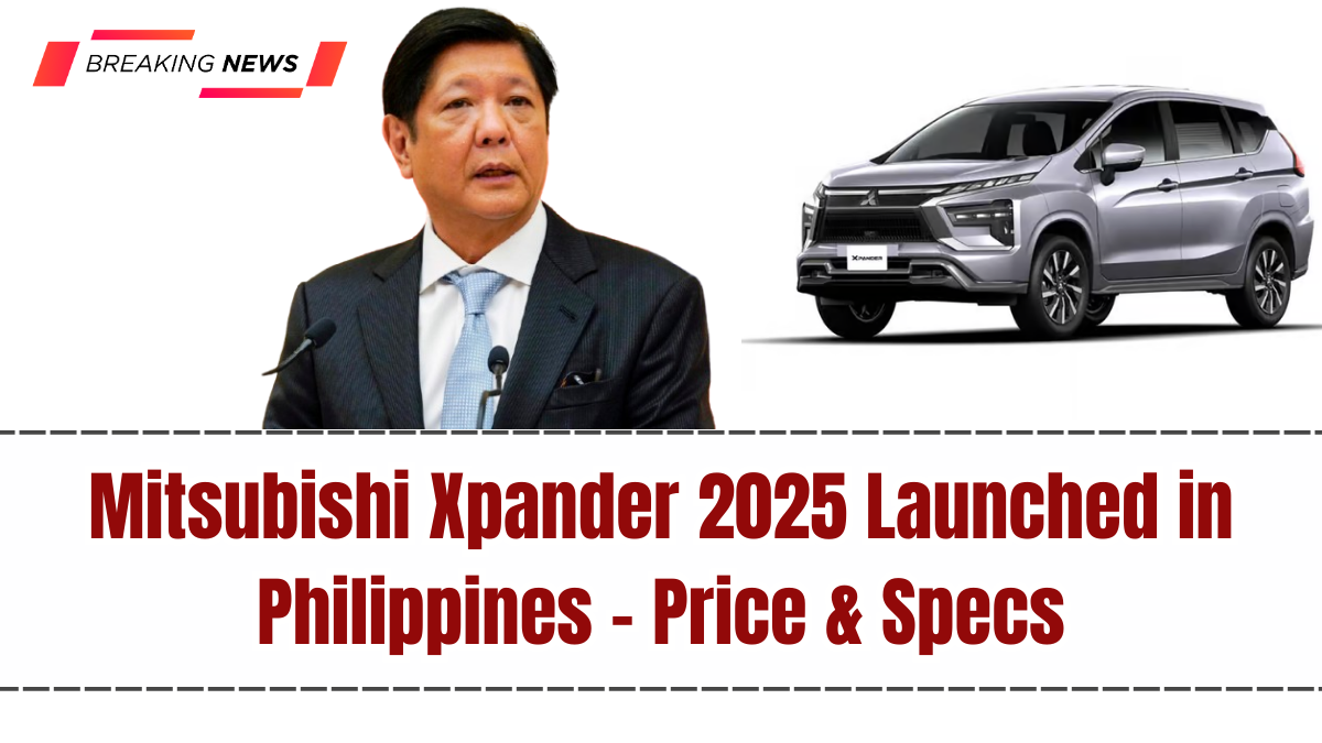 Mitsubishi Xpander 2025 Launched in Philippines – Price & Specs