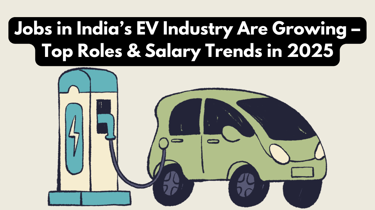 Jobs in India’s EV Industry Are Growing – Top Roles & Salary Trends in 2025