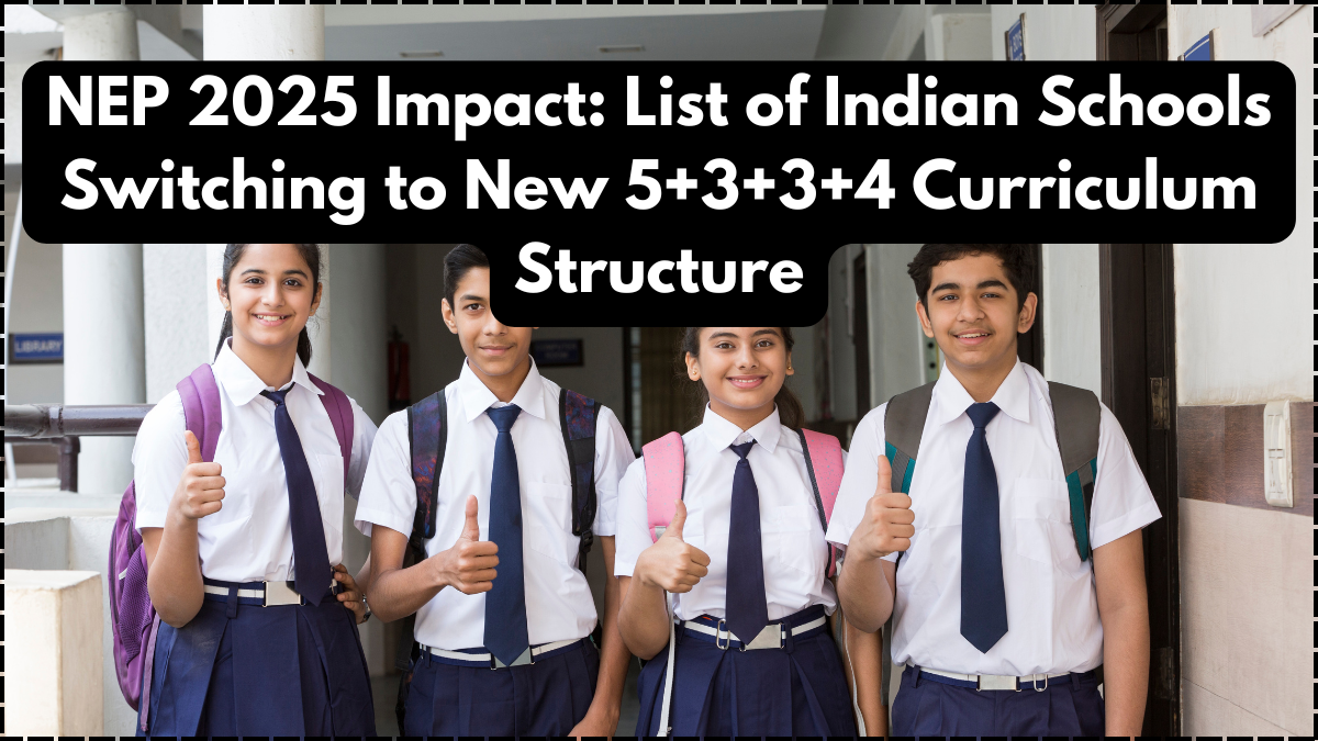 NEP 2025 Impact: List of Indian Schools Switching to New 5+3+3+4 Curriculum Structure