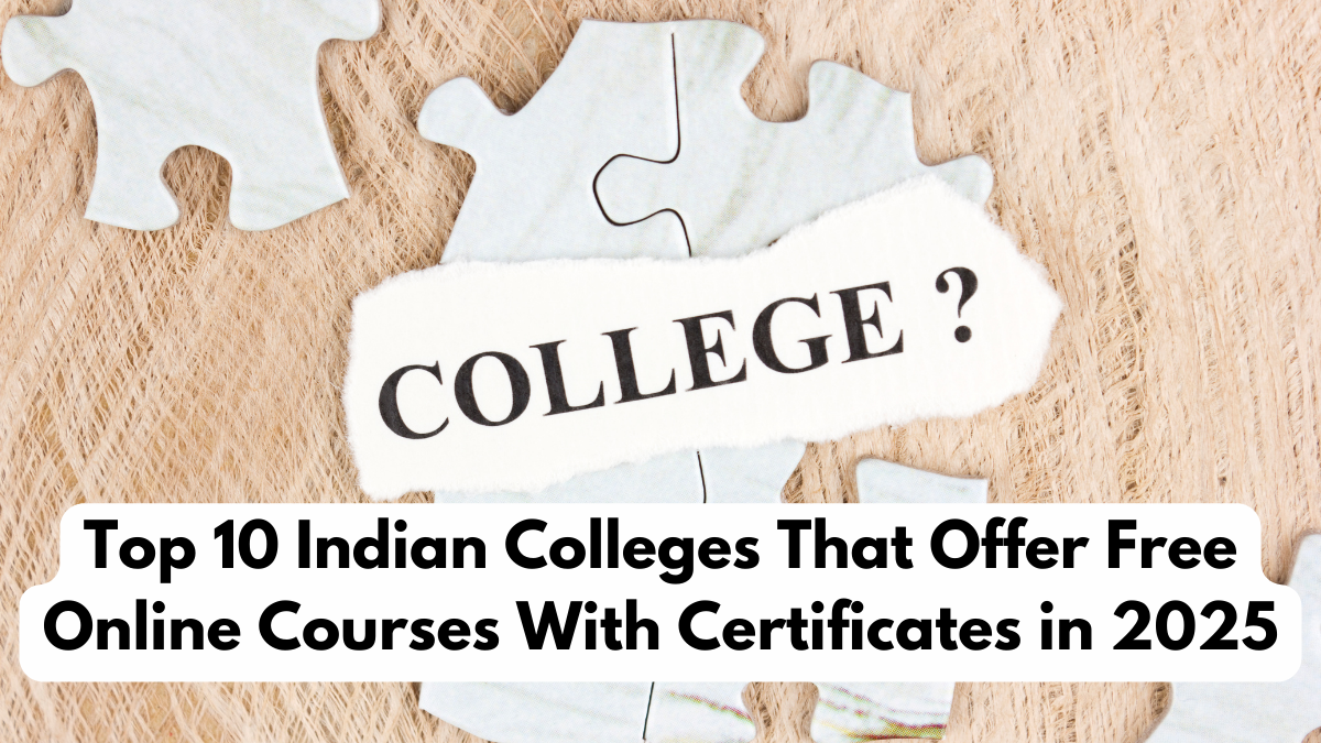 Top 10 Indian Colleges That Offer Free Online Courses With Certificates in 2025