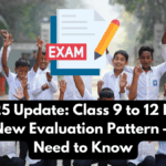 NEP 2025 Update: Class 9 to 12 Exams to Follow New Evaluation Pattern – All You Need to Know