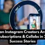 How Indian Instagram Creators Are Earning from Subscriptions & Collabs in 2025 – Success Stories
