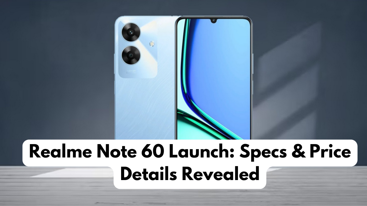 Realme Note 60 Launch: Specs & Price Details Revealed