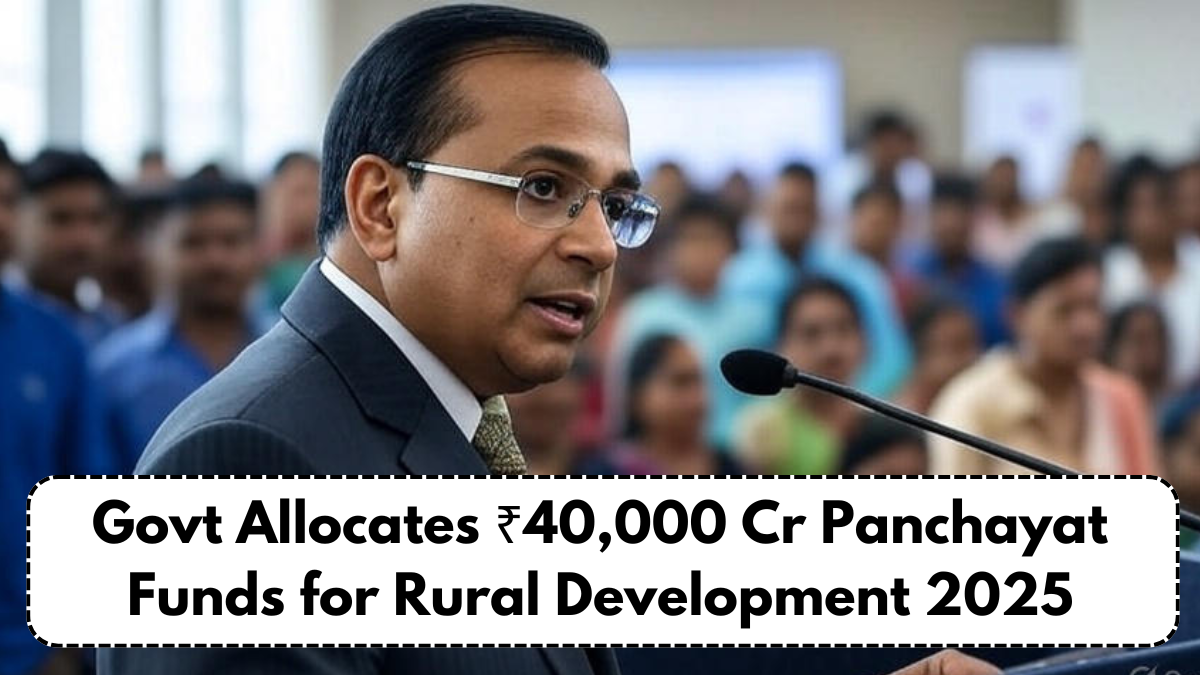 Govt Allocates ₹40,000 Cr Panchayat Funds for Rural Development 2025