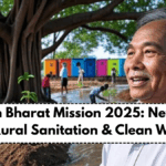 Swachh Bharat Mission 2025: New Drive for Rural Sanitation & Clean Water